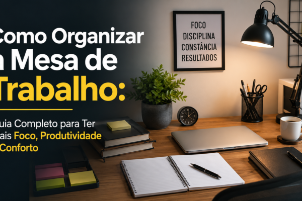 como organizar a mesa de trabalho